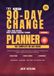 The 90-Day Change Planner: A Practical System for Young Entrepreneurs to Organize Their Days, Build Better Habits, and Engineer Lasting Change