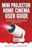 Mini Projector Home Cinema User Guide: Practical instructions for outdoor movie nights, keystone correction, focus tuning, sound pairing, and display performance