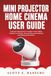 Mini Projector Home Cinema User Guide: Practical instructions for outdoor movie nights, keystone correction, focus tuning, sound pairing, and display performance