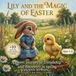 Lily and the Magic of Easter: A sweet Journey of Friendship and Springtime Discoveries ( Includes 10+ Bonus Coloring Pages)