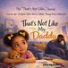 That's Not Like My Daddy
