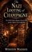 The Nazi Looting of Champagne: The WWII Plot to Plunder France's Cellars and the Vintners Who Fought Back