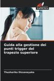 Guida OmniScriptum SRL Guida alla gestione dei punti trigger del trapezio superiore