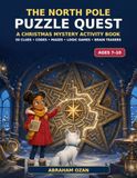 The North Pole Puzzle Quest: A Christmas Mystery Activity Book for Kids Ages 7-10