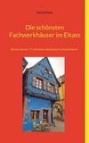 Die Books on Demand Die schönsten Fachwerkhäuser im Elsass
