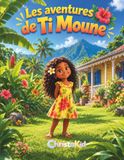 Les aventures de Ti Moune: Un voyage intérieur pour les enfants en quête de calme, de sens et de douceur