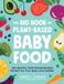 The Adams Media Corporation The Big Book of Plant-Based Baby Food