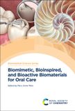Biomimetic, Royal society of chemistry Biomimetic, Bioinspired, and Bioactive Biomaterials for Oral Care: Volume 22