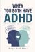 When You Both Have ADHD: A Survival Guide for Dual-ADHD Couples