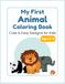MY FIRST ANIMAL COLORING BOOK