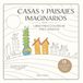 CASAS Y PAISAJES IMAGINARIOS: 15 ilustraciones originales para colorear, relajarse y dar vida a mundos imaginarios
