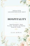 Things Grandmother Knew About Hospitality: Small Reminders About Welcome, Warmth, and Making Room for People