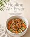 The Healing Air Fryer