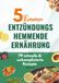 Nur 5 Zutaten – Entzündungshemmende Ernährung: 79 schnelle & unkomplizierte Rezepte, Special: Menüs für Festtage