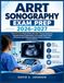 ARRT Sonography Exam Prep 2026-2027: The All-in-One Study Guide with 500+ Practice Questions, Detailed Answer Explanations, Full-Length Mock Exams, ... to Pass the Registry on Your First Try