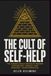 The Cult of Self-Help: The Hidden Occult Roots of Modern Psychology, Therapy, and Personal Transformation