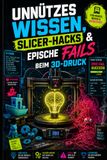 Unnützes Wissen aus der Welt des 3D-Drucks