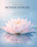 The Four Mother Energies: Archetypes of the Sacred Feminine — A Companion Book & Journal