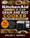 KitchenAid Compact 8-Cup Grain and Rice Cooker Cookbook for Beginners: 250 Easy and Foolproof Recipes for Rice, Whole Grains, Beans, One-Pot Meals, Steamed Bowls, Breakfasts, Sides, and Desserts