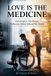 Love MK Storyworks Love Is The Medicine Paperback