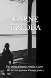 Carne Fredda: Una storia d’amore, perdita e tutto ciò che resta quando il tempo finisce