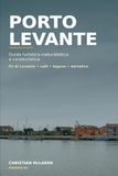 Porto Levante: Guida turistico-naturalistica e cicloturistica tra Po di Levante, valli, lagune e Adriatico