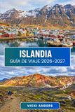 ISLANDIA ISLANDIA Guía de viaje 2026-2027: Recorre la isla a través de campos de lava, lagunas glaciares y tranquilos pueblos costeros