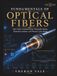 Fundamentals of Optical Fibers: Fiber-Optic Communication, Waveguide Modes, Dispersion Analysis, and Photonic Link Design