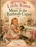 The Moss in the Bathtub Caper: A True Story About Big Ideas, Loving Sisters, and a Bathtub Full of Moss