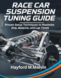 Race Car Suspension Tuning Guide: Proven Setup Techniques to Maximize Grip, Balance, and Lap Times