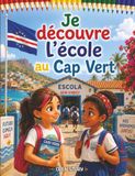 Je découvre l'école au Cap-Vert: Un livre éducatif et captivant sur la vie scolaire, la culture, le créole et l'océan au Cap-Vert – Avec quiz et coloriages