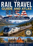 Rail Travel Guide and Atlas USA: Train Routes, Travel Maps, Passenger Rail and Journey Planning Guide