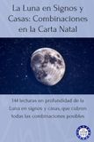 La Luna en Signos y Casas: Combinaciones en la Carta Natal