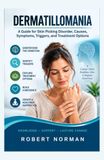 Dermatillomania: A Guide for Skin Picking Disorder, Causes, Symptoms, Triggers, and Treatment Options