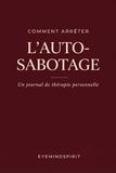 Comment Arrêter l'Auto-Sabotage: Un journal de thérapie personnelle