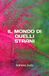 IL MONDO DI QUELLI STRANI