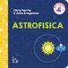 Astrofisica. Il Castoro Astrofisica. Baby scienziati