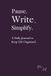 Pause. Write. Simplify.: A Daily Journal for Notes, Lists & Reminders
