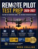 REMOTE PILOT TEST PREP 2026–2027: Build Confidence in Airspace Rules, Flight Operations, Weather, 450 Practice Questions, and Detailed Explanations