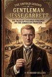 The Independently Published The Untold Legend of Gentleman Jesse Garrett Paperback