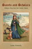 Saints and Scholars: Children's Plays from Irish Catholic History