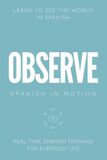 OBSERVE: Independently Published Spanish in Motion- Observe Paperback