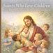 Saints Independently Published Saints Who Love Children Paperback
