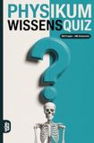 Physikum Wissensquiz: 100 Quizfragen für Medizinstudenten | Rätsel- und Ratespiel