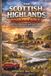 THE SCOTTISH HIGHLANDS THE SCOTTISH HIGHLANDS ROAD TRIP BIBLE: Stress-Free Scenic Drives and Castle-Centered Road Trip Itineraries Across Scottish Highland