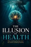 The Illusion of Health: Why Looking Healthy Isn't the Same as Being Healthy