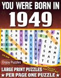 You Were Born In 1949 Word Search Book: Large Print Word Search Puzzles for Seniors, Adults and All Puzzle Fans! (Over 85 Fun Puzzles with Complete Solutions)
