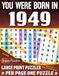 You Were Born In 1949 Word Search Book: Large Print Word Search Puzzles for Seniors, Adults and All Puzzle Fans! (Over 85 Fun Puzzles with Complete Solutions)