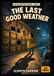 The Last Good Weather: An Illustrated Comic Adventure for Ages 8-12