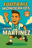 Football Wonderkids Universe Football Wonderkids: Lautaro Martínez: 28 Paperback